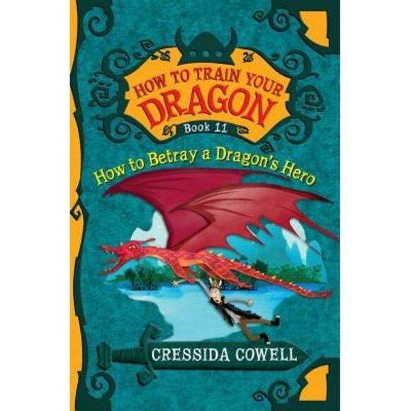 How to Train Your Dragon: How to Betray a Dragon's Hero -- Cressida Cowell - Picture 1 of 1